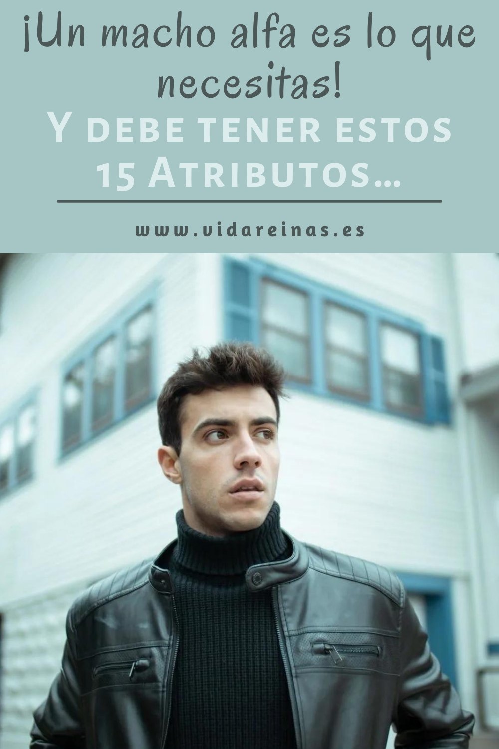 ¡Un macho alfa es lo que necesitas! Y debe tener estos 15 Atributos ...