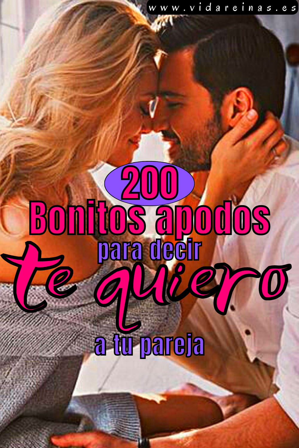 200 Bonitos Apodos Para Decir "te Quiero" A Tu Pareja - Vida Reinas