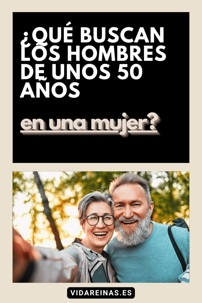 ¿Qué buscan los hombres de unos 50 años en una mujer? - Vida Reinas