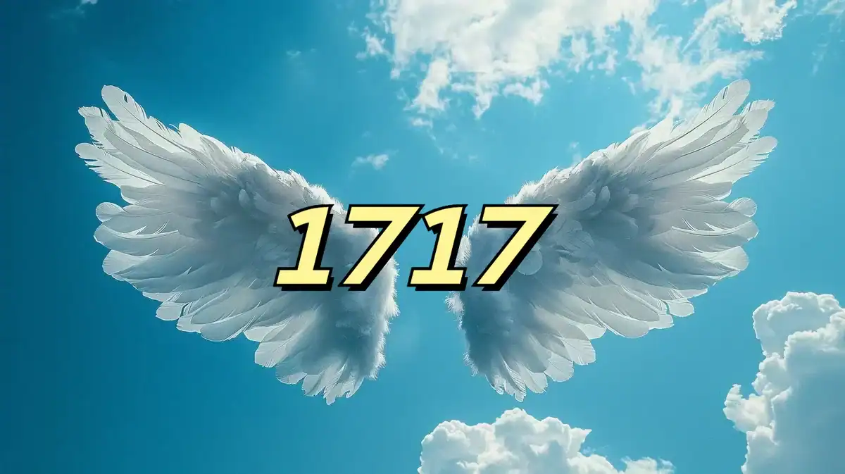 Significado del número angelical 1717: ¿Qué mensaje quiere transmitirle este número?