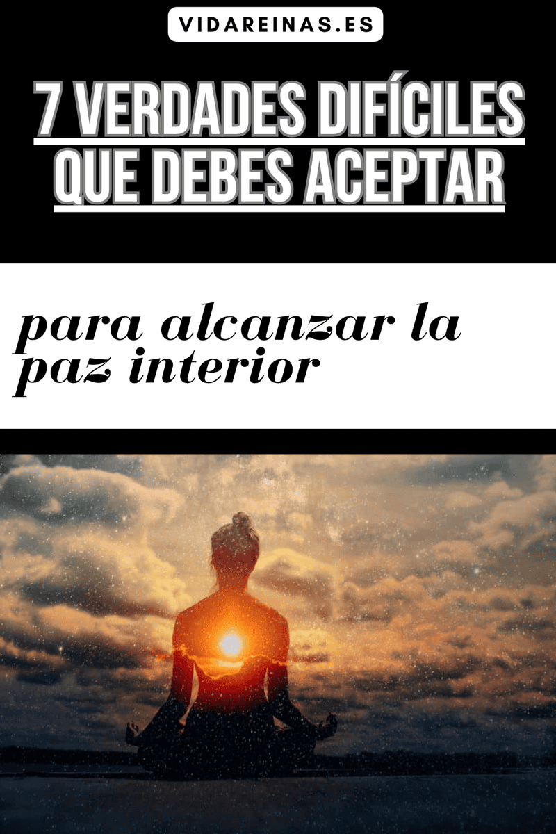 7 Verdades difíciles que debes aceptar para alcanzar la paz interior ...